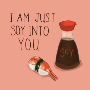 I Am Just Soy Into You