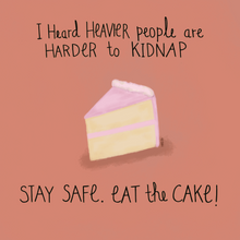 Load image into Gallery viewer, Stay Safe, Eat Cake
