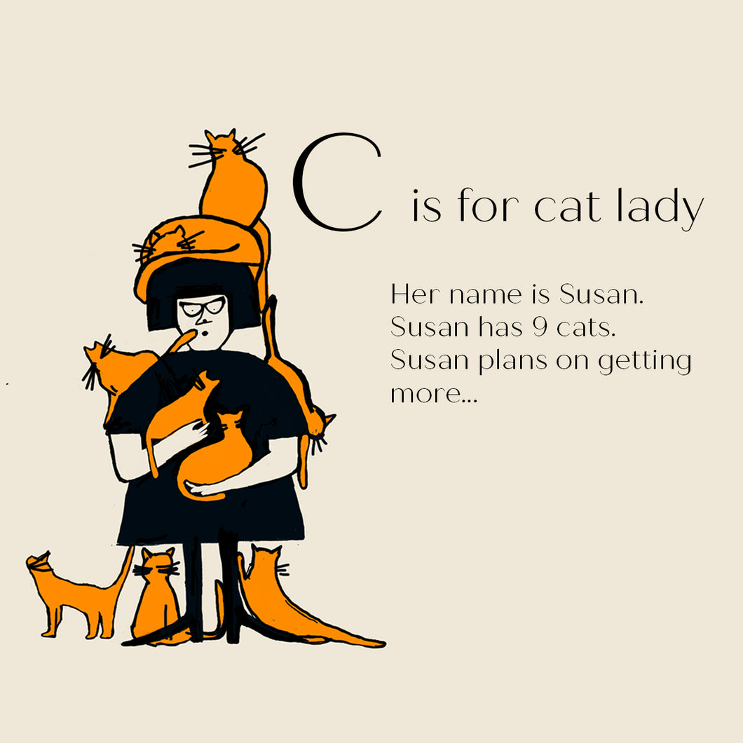 C is for Cat Lady - High Quality Art Print