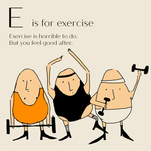 E is for Exercise - High Quality Art Print