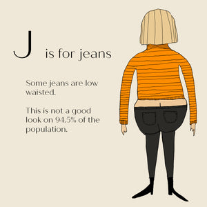 J is for Jeans - High Quality Art Print