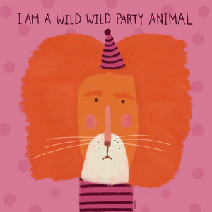 I am a Wild Wild Party Animal